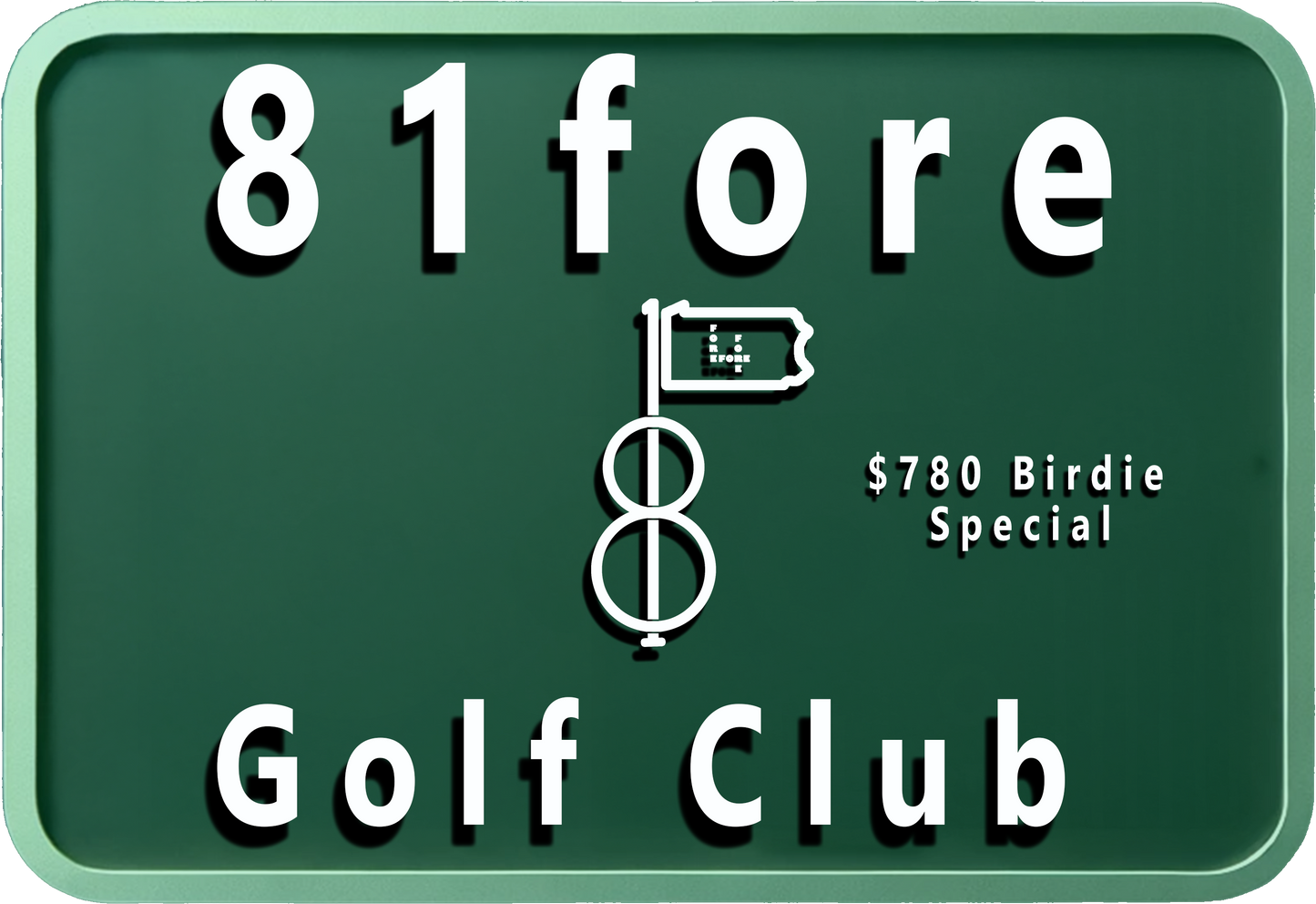 81Fore Birdie Special